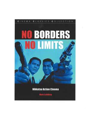 No Borders No Limits: Nikkatsu Action Cinema de Mark Schilling