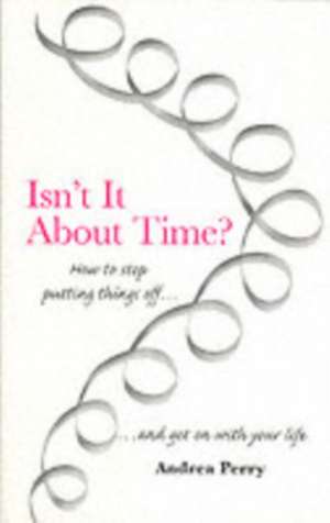 Perry, A: Isn't it About Time? de Andrea Perry