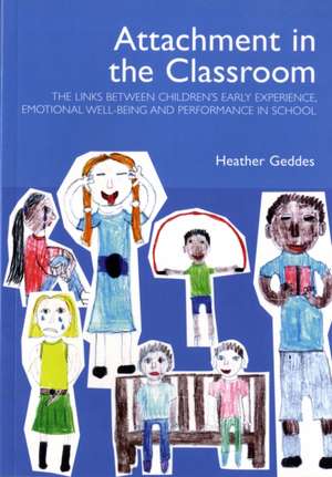 Attachment in the Classroom de Heather Geddes