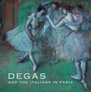 Degas and the Italians in Paris de Ann Dumas