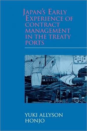 Japan's Early Experience of Contract Management in the Treaty Ports de Yuki Allyson Honjo