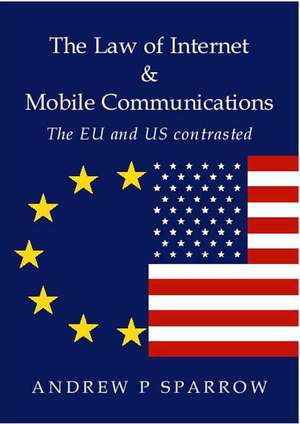 Law of Internet and Mobile Communications de Andrew P Sparrow