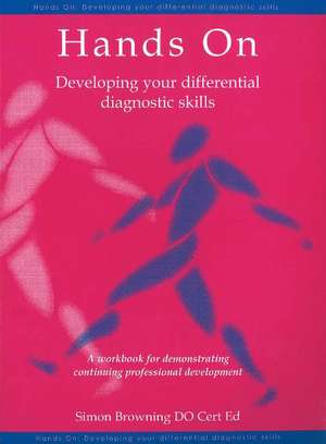 Hands On: Developing Your Differential Diagnostic Skills de S Browning