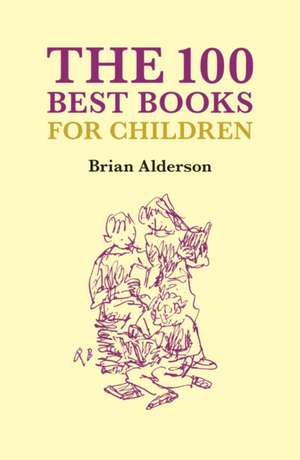 100 Best Children's Books de Brian Alderson