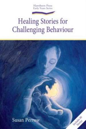 Healing Stories for Challenging Behaviour de Susan Perrow