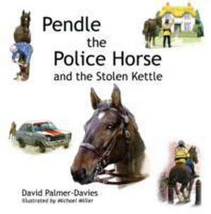 Pendle the Police Horse and the Stolen Kettle de David Palmer-Davies