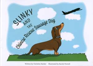 Slinky and the Chinese Rescue Sausage Dog de Christine Barker