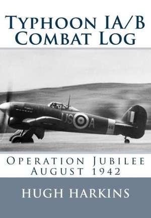 Typhoon Ia/B Combat Log: Operation Jubilee August 1942