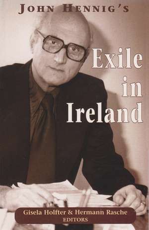 John Hennig's Exile in Ireland de Gisela Holfter