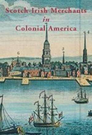 Scotch-Irish Merchants in Colonial America de Richard MacMaster