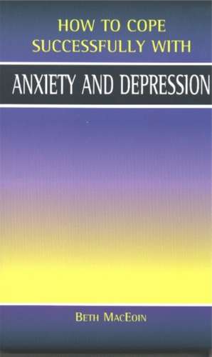 Anxiety and Depression de Beth MacEoin