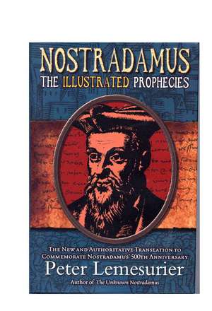 Nostradamus; The Illustrated Prophecies de Peter Lemesurier