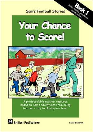 Sam's Football Stories - Your Chance to Score! (Book 1) de S. Blackburn