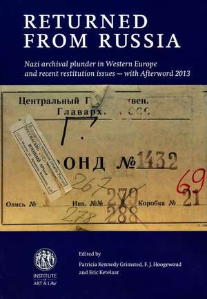 Returned from Russia: Nazi Archival Plunder in Western Europe and Recent Restitution Issues - With Afterword 2013 (Second Edition) de Patricia Kennedy Grimsted