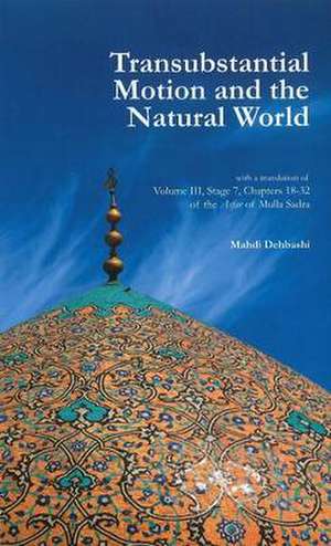 Transubstantial Motion & the Natural World de Mahdi Dehbashi