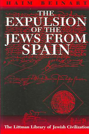 The Expulsion of the Jews from Spain de Haim Beinart