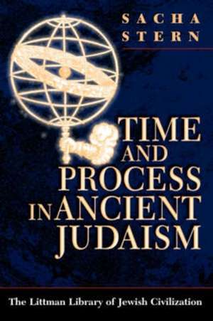 Time and Process in Ancient Judaism de Sacha Stern