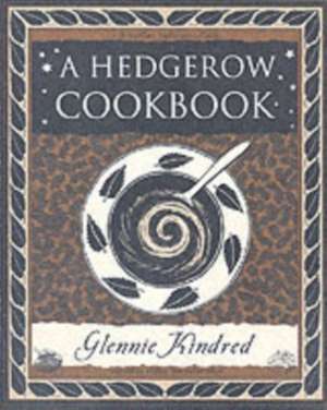 A Hedgerow Cookbook de Glennie Kindred