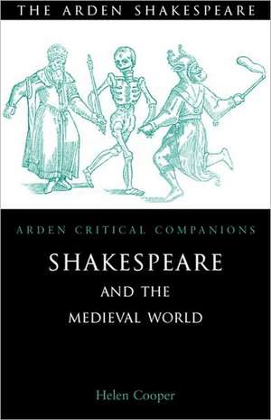 Shakespeare and the Medieval World de Helen Cooper