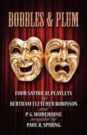 Bobbles and Plum - Four Satirical Playlets by Bertram Fletcher Robinson & Pg Wodehouse.: A Footnote to the Hound of the Baskervilles de Paul R. Spiring