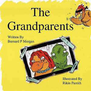 The Grandparents - An Illustrated Childrens Story about Dinosaurs: A Footnote to the Hound of the Baskervilles de Bernard P Morgan