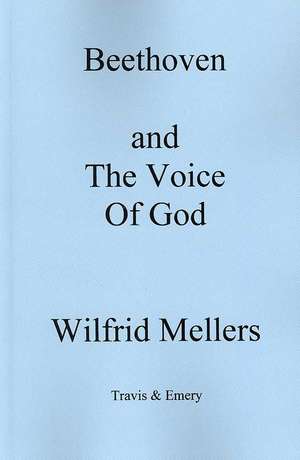 Beethoven and the Voice of God de Wilfrid Mellers