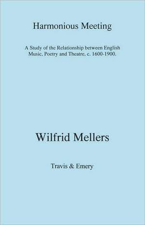 Harmonious Meeting. a Study of the Relationship Between English Music, Poetry and Theatre, C. 1600-1900.: An Exploration of Disabilityand Ability in Dreams de Wilfrid Mellers