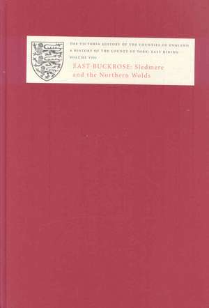 A History of the County of York – East Riding – Volume VIII – East Buckrose – Sledmere and the Northern Wolds de David Neave