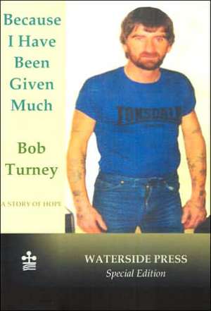 Because I Have Been Given Much de Bob Turney