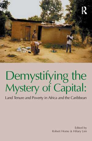 Demystifying the Mystery of Capital: Land Tenure & Poverty in Africa and the Caribbean de Robert Home