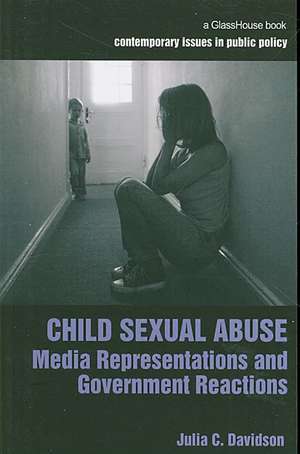 Child Sexual Abuse: Media Representations and Government Reactions de Julia Davidson