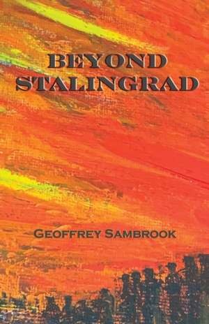 Beyond Stalingrad de Geoffrey Sambrook