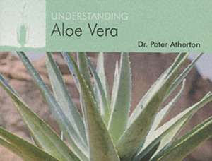 Understanding Aloe Vera de PETER ATHERTON