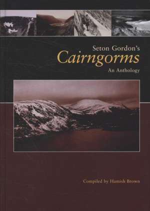 Seton Gordon's Cairngorms de Hamish Brown