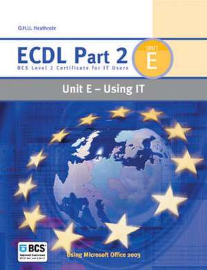 ECDL Part 2 Unit E - Using IT de O.H.U Heathcote