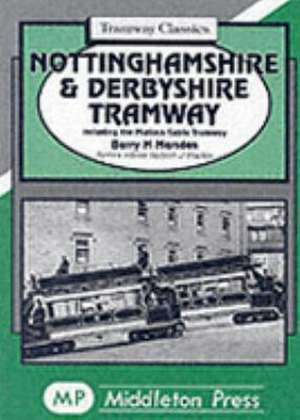 Nottinghamshire and Derbyshire Tramways de Barry M. Marsden