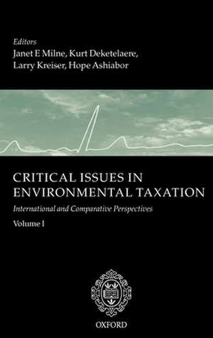 Critical Issues in Environmental Taxation: Volume I: International and Comparative Perspectives de Janet Milne