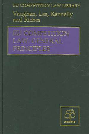 EU Competition Law: General Principles de David Vaughan CBE QC