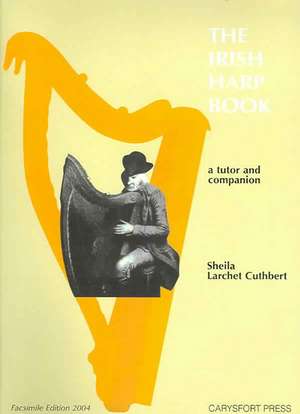 The Irish Harp Book de Sheila Larchet Cuthbert