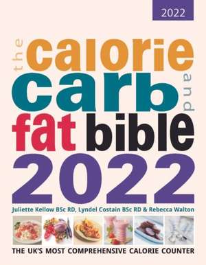 The Calorie, Carb and Fat Bible 2022 de Rebecca Walton