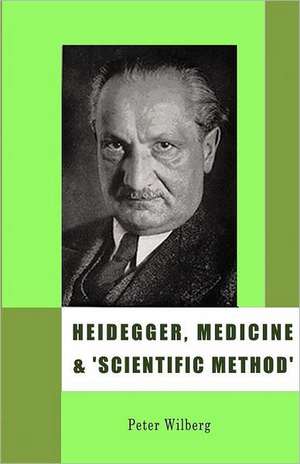 Heidegger, Medicine and 'Scientific Method': The Unheeded Message of Tht Zollikon Seminars de Peter Wilberg