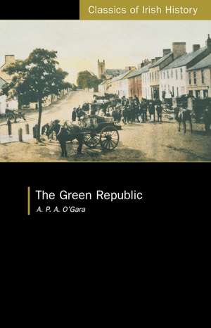 The Green Republic: A Visit to South Tyrone de A.P.A. O'Gara