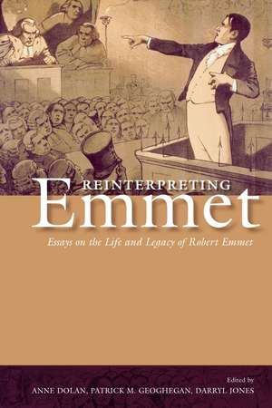 Reinterpreting Emmet: Essays on the Life and Legacy of Robert Emmet de Anne Dolan