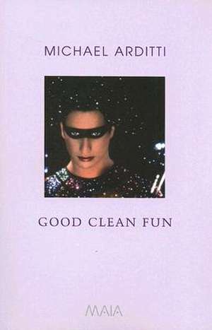 Good Clean Fun: A Selection of New Writing de Michael Arditti