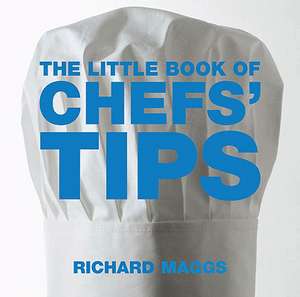 The Little Book of Chefs' Tips de Richard Maggs