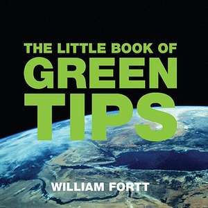 The Little Book of Green Tips de William Fortt