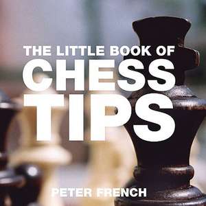 The Little Book of Chess Tips de Peter French