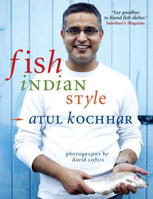 Fish, Indian Style de Atul Kochhar