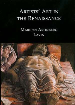 Artists' Art in the Renaissance de Marilyn Aronberg Lavin