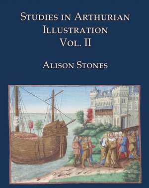 Studies in Arthurian Illustration Volume 2 de Alison Stones